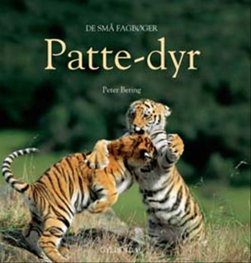 De små fagbøger: Pattedyr - Peter Bering - Bøger - Gyldendal - 9788702066111 - 25. januar 2008