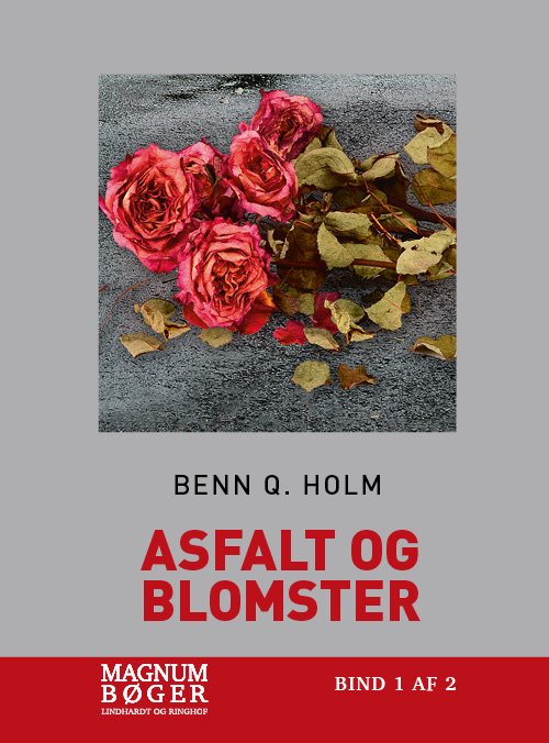 Cover for Benn Q. Holm · Asfalt og blomster (Storskrift) (Sewn Spine Book) [1.º edición] (2018)