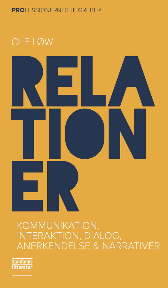 Professionernes begreber: Relationer - Ole Løw - Kirjat - Samfundslitteratur - 9788759330111 - maanantai 11. helmikuuta 2019