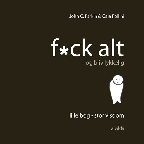 Cover for John C. Parkin · Fuck alt - og bliv lykkelig! (Hardcover Book) [2nd edition] (2015)