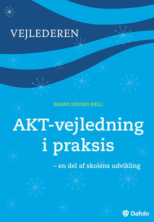 Cover for Bjarne Nielsen · Skolens vejledere: AKT-vejledning i praksis (Paperback Book) [1e uitgave] [Paperback] (2011)