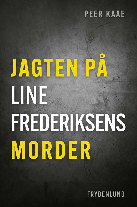 Cover for Peer Kaae · Jagten på Line Frederiksens morder (Sewn Spine Book) [1. wydanie] (2024)