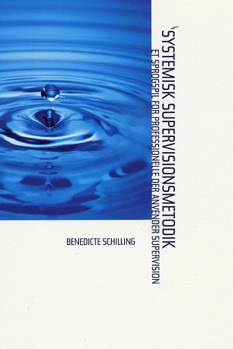 Cover for Benedicte Schilling · Systemisk supervisionsmetodik (Sewn Spine Book) [2. Painos] (2005)
