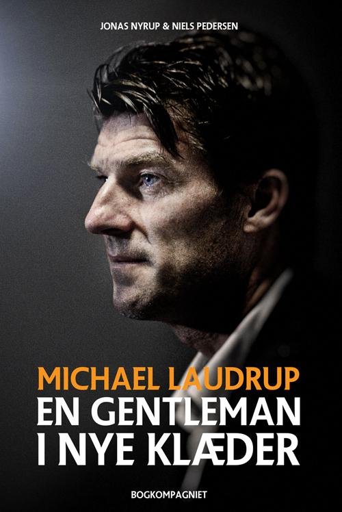 Cover for Jonas Nyrup &amp; Niels Pedersen · Michael Laudrup – En Gentleman i nye klæder (Gebundenes Buch) [1. Ausgabe] [Hardback] (2013)