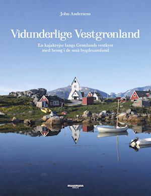 Cover for John Andersen · Vidunderlige Vestgrønland (Bound Book) [1. Painos] (2023)