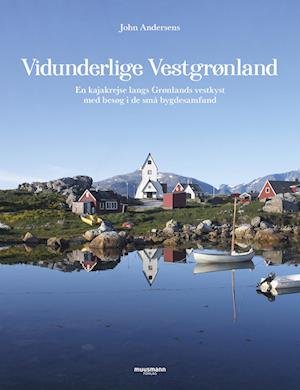 Cover for John Andersen · Vidunderlige Vestgrønland (Bound Book) [1th edição] (2023)