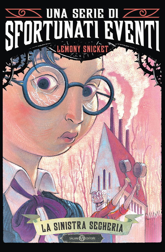 Cover for Lemony Snicket · La Sinistra Segheria. Una Serie Di Sfortunati Eventi #04 (Book)