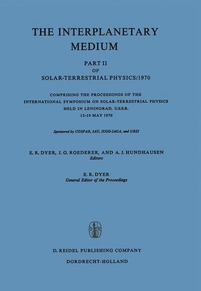 Cover for E R Dyer · The Interplanetary Medium: Part II of Solar-Terrestrial Physics/1970 (Paperback Bog) [Softcover reprint of the original 1st ed. 1972 edition] (1971)