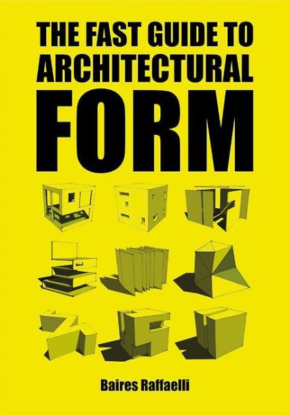 Cover for Baires Raffaelli · The Fast Guide to Architectural Form (Paperback Book) (2016)