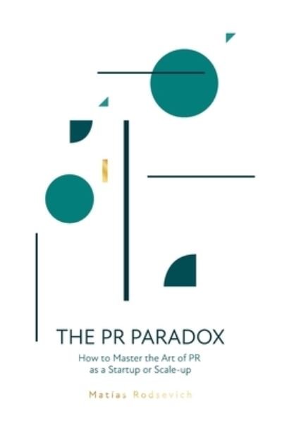 Cover for Matias Rodsevich · The PR Paradox: How to Master the Art of PR as a Startup or Scale-up (Paperback Book) (2020)