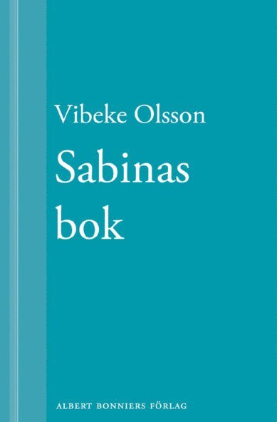 Sabina: Sabinas bok : Hedningarnas förgård ; Kvarnen och korset ; Sabina ; Sabina och Alexander - Vibeke Olsson - Books - Albert Bonniers Förlag - 9789100128111 - November 30, 2011