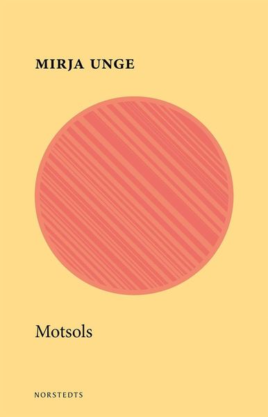 Cover for Mirja Unge · Motsols (Book) (2019)