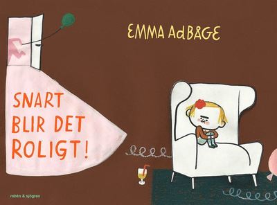 Snart blir det roligt - Emma Adbåge - Livres - Rabén & Sjögren - 9789129699111 - 10 mai 2016