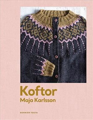 Cover for Maja Karlsson · Koftor : tjugo modeller att sticka för hela året (Inbunden Bok) (2022)