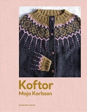 Cover for Maja Karlsson · Koftor : tjugo modeller att sticka för hela året (Bound Book) (2022)