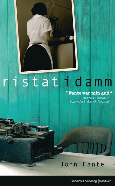 Cover for John Fante · Ristat i damm (ePUB) (2013)