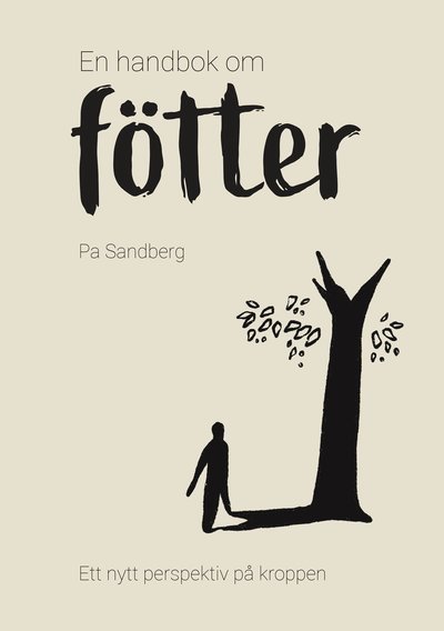 Cover for Pa Sandberg · En handbok om fötter : ett nytt perspektiv på kroppen (Indbundet Bog) (2019)