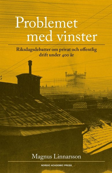 Cover for Magnus Linnarsson · Problemet med vinster : riksdagsdebatter om privat och offentlig drift under 400 år (ePUB) (2017)