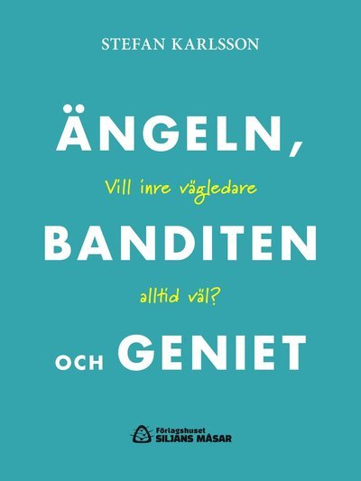 Cover for Stefan Karlsson · Ängeln, banditen och geniet : vill inre vägledare altlid väl? (Book) (2019)