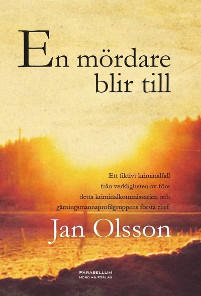 En mördare blir till - Jan Olsson - Books - Parabellum Nord - 9789198037111 - May 30, 2013
