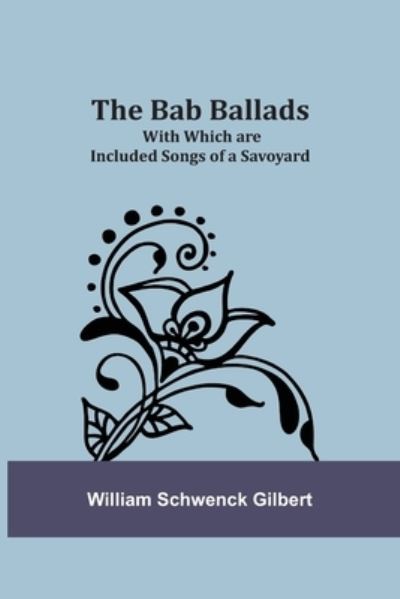 Cover for William Schwenck Gilbert · The Bab Ballads (Paperback Book) (2021)