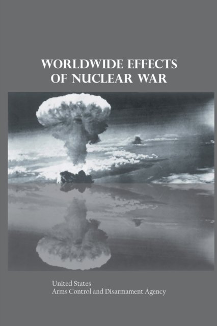 Cover for United Arms Control States · Worldwide Effects of Nuclear War (Paperback Book) (2022)