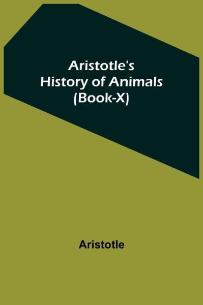 Cover for Aristotle · Aristotle's History of Animals (Book-X) (Taschenbuch) (2022)