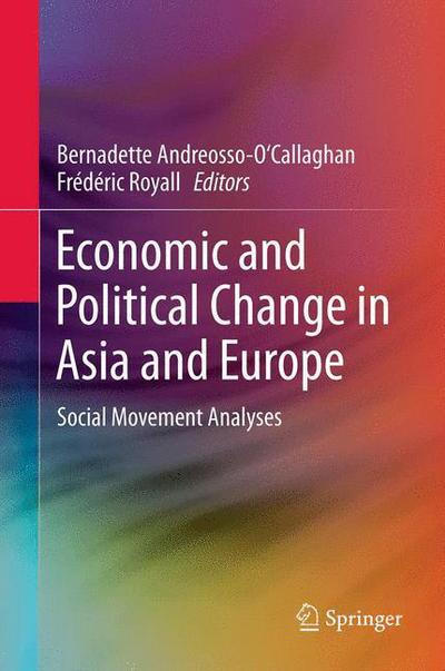 Cover for Andreosso-o\'callaghan, Bernadette, Professor · Economic and Political Change in Asia and Europe: Social Movement Analyses (Paperback Book) [2013 edition] (2014)