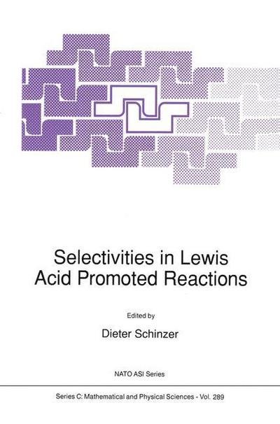 Dieter Schinzer · Selectivities in Lewis Acid Promoted Reactions - NATO Science Series C (Paperback Book) [Softcover reprint of the original 1st ed. 1989 edition] (2011)