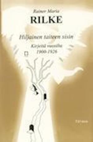 Cover for Rainer Maria Rilke · Hiljainen taiteen sisin (Paperback Book) (2013)