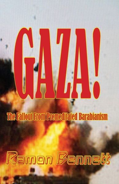 Cover for Ramon Bennett · Gaza!: the Fallout from Premeditated Barbarianism (Paperback Book) (2014)