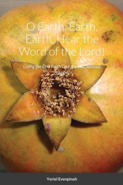 Cover for Yeriel Evenpinah · O Earth, Earth, Earth, Hear the Word of the Lord! (Taschenbuch) (2020)