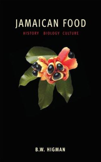 Cover for B.W. Higman · Jamaican Food: History, Biology, Culture (Paperback Book) (2022)