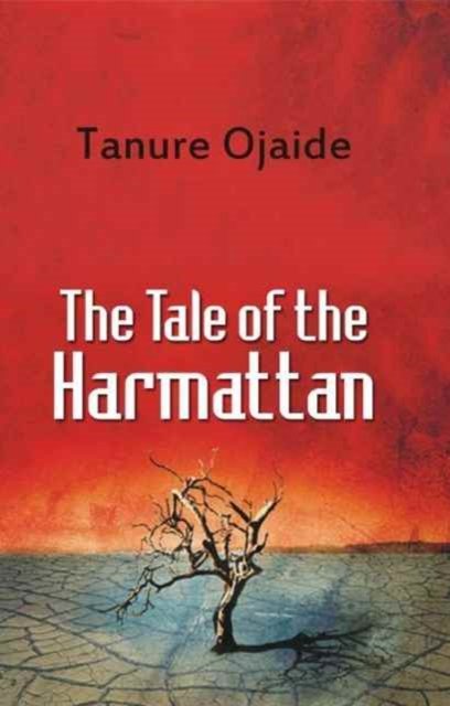 Cover for Ojaide, Tanure (University of North Carolina Charlotte USA) · The Tale of the Harmattan (Pocketbok) (2015)