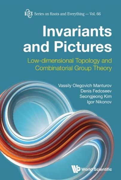 Cover for Manturov, Vassily Olegovich (Bauman Moscow State Technical Univ, Russia &amp; Lab Of Quantum Topology, Chelyabinsk State Univ, Russia) · Invariants And Pictures: Low-dimensional Topology And Combinatorial Group Theory - Series on Knots &amp; Everything (Hardcover bog) (2020)
