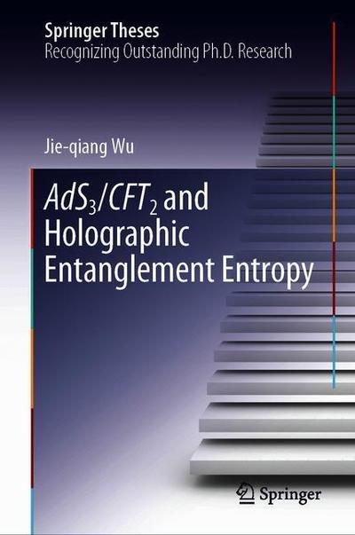 Cover for Jie-qiang Wu · AdS3/CFT2 and Holographic Entanglement Entropy - Springer Theses (Hardcover Book) [2019 edition] (2019)