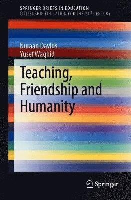 Cover for Nuraan Davids · Teaching, Friendship and Humanity - SpringerBriefs in Education (Paperback Book) [1st ed. 2020 edition] (2020)