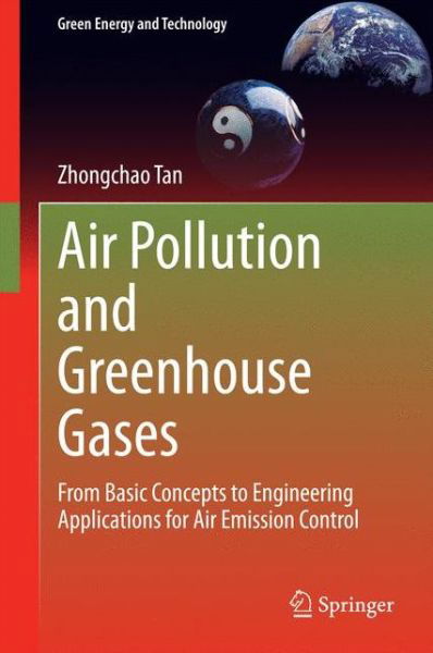 Cover for Zhongchao Tan · Air Pollution and Greenhouse Gases: From Basic Concepts to Engineering Applications for Air Emission Control - Green Energy and Technology (Innbunden bok) [2014 edition] (2014)