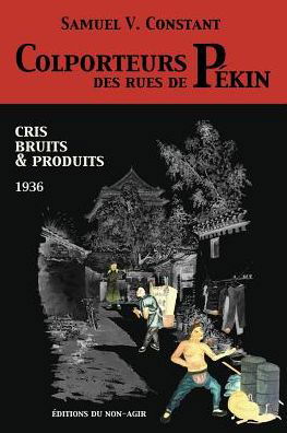 Cover for Samuel Victor Constant · Colporteurs des rues de Pekin: Cris, bruits &amp; produits (1936) - Langue-Civilisation (Paperback Bog) [French edition] (2014)