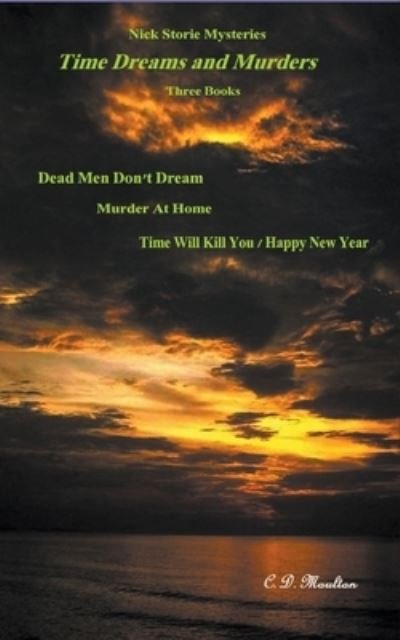 Cover for C D Moulton · Time Dreams and Murders - Det. Lt. Nick Storie Mysteries (Paperback Bog) (2022)