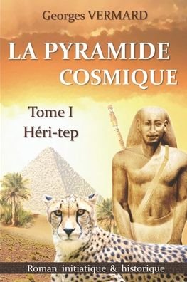 Cover for Georges Vermard · La pyramide cosmique: Heri-tep - Tome I - La Pyramide Cosmique (Taschenbuch) (2022)