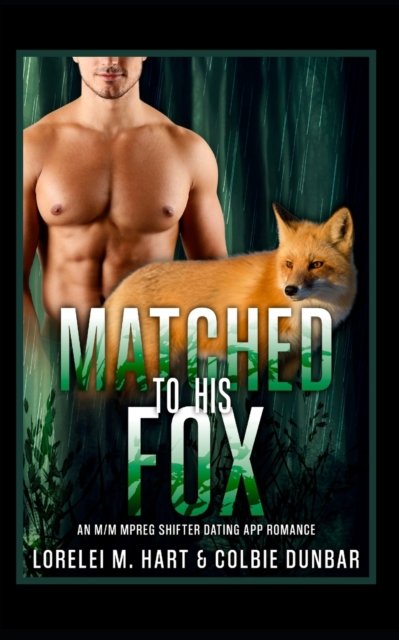 Cover for Dunbar Colbie Dunbar · Matched to His Fox: An M/M Mpreg Shifter Dating App Romance (Paperback Book) (2022)