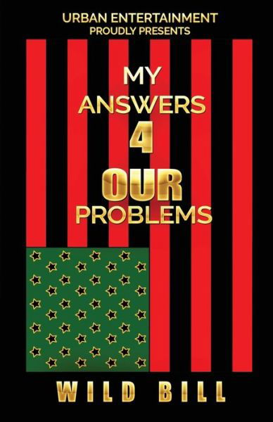 My Answers 4 Our Problems - Wild Bill - Böcker - Independently Published - 9798446307111 - 4 april 2022