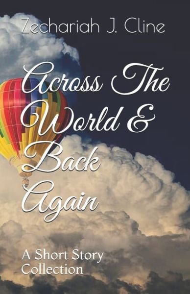 Cover for Zechariah J Cline · Across The World &amp; Back Again: A Short Story Collection (Paperback Bog) (2021)