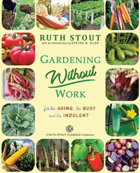 Gardening Without Work: For the Aging, The Busy and the Indolent - Ruth Stout Classics - Ruth Stout - Livros - Independently Published - 9798500517111 - 2 de maio de 2021