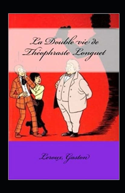 Cover for Gaston LeRoux · La Double vie de Theophraste Longuet Annote (Paperback Book) (2021)