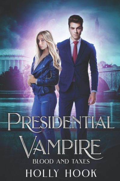 Cover for Holly Hook · Presidential Vampire: Blood and Taxes - Presidential Vampire (Paperback Book) (2021)