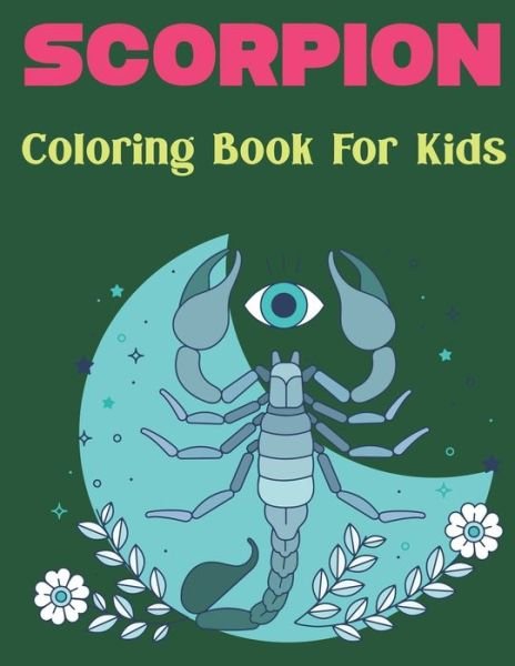 Cover for Rusan Sobinett Press · Scorpion Coloring Book for Kids: A Kids and Toddlers ages 2-7 4-8, Cute and Little Scorpion Draws to Color Fun Design. Vol-1 (Pocketbok) (2021)