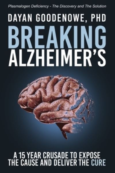 Cover for Dayan Goodenowe · Breaking Alzheimer's: A 15 Year Crusade to Expose the Cause and Deliver the Cure (Pocketbok) (2021)