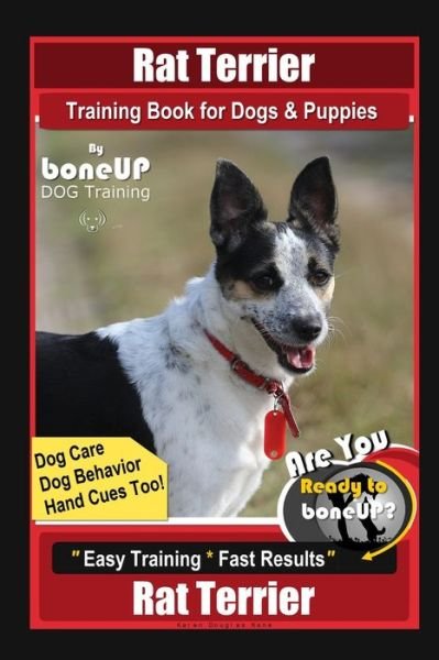 Cover for Karen Douglas Kane · Rat Terrier Training Book for Dogs &amp; Puppies By BoneUP DOG Training, Dog Care, Dog Behavior, Hand Cues Too! Are You Ready to Bone Up? Easy Training * Fast Results, Rat Terrier (Pocketbok) (2020)